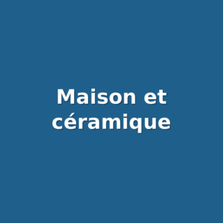 Maison et céramique